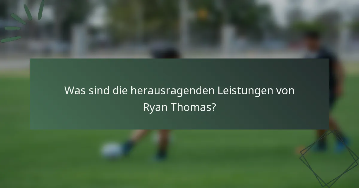 Was sind die herausragenden Leistungen von Ryan Thomas?