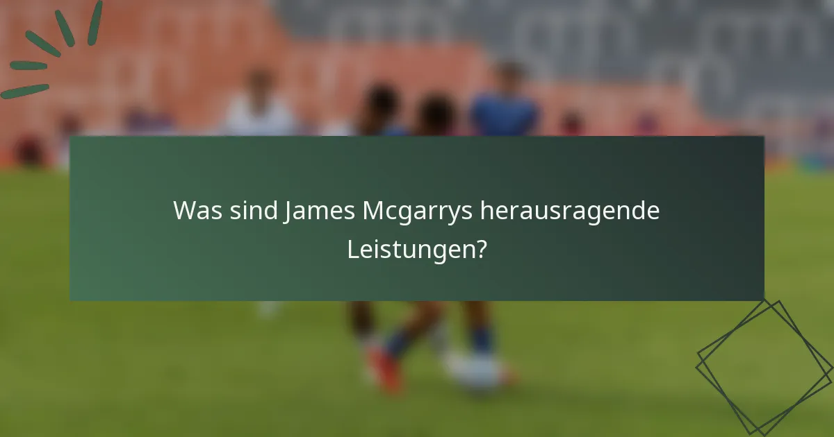 Was sind James Mcgarrys herausragende Leistungen?