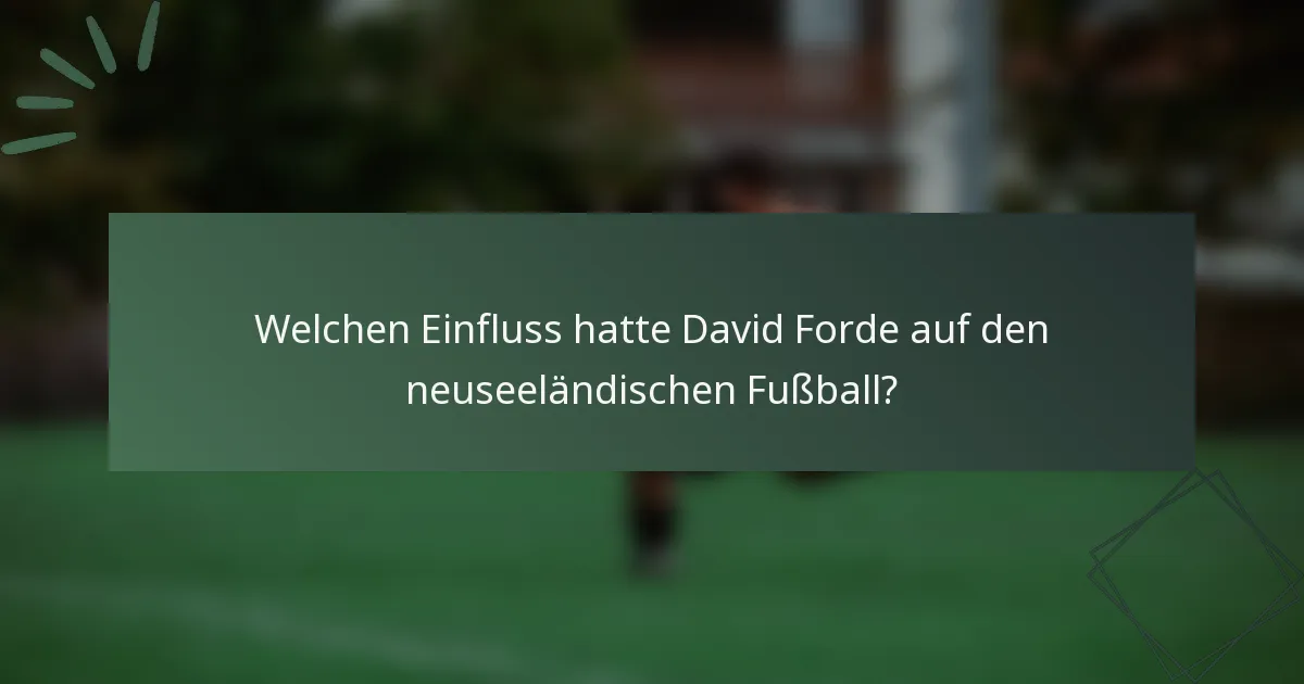 Welchen Einfluss hatte David Forde auf den neuseeländischen Fußball?