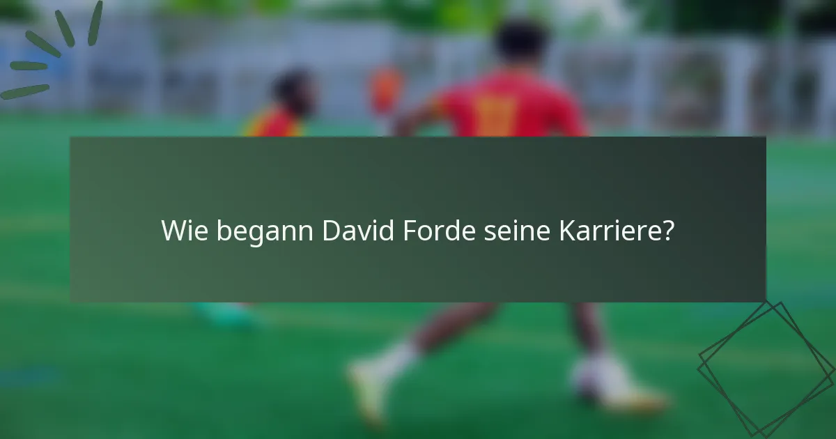 Wie begann David Forde seine Karriere?