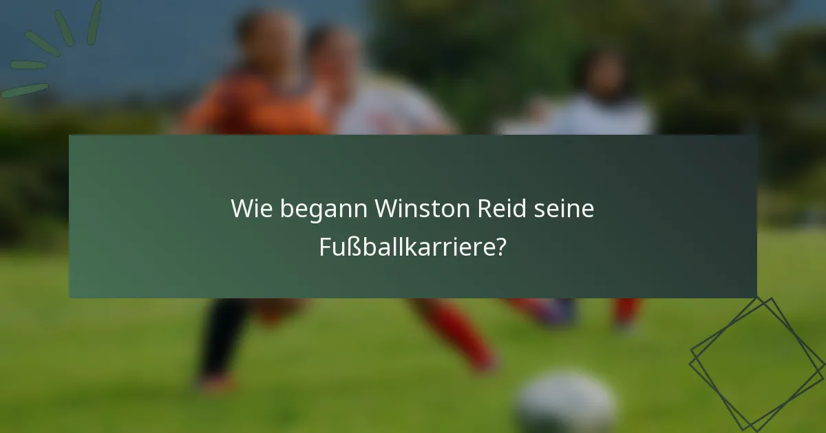 Wie begann Winston Reid seine Fußballkarriere?