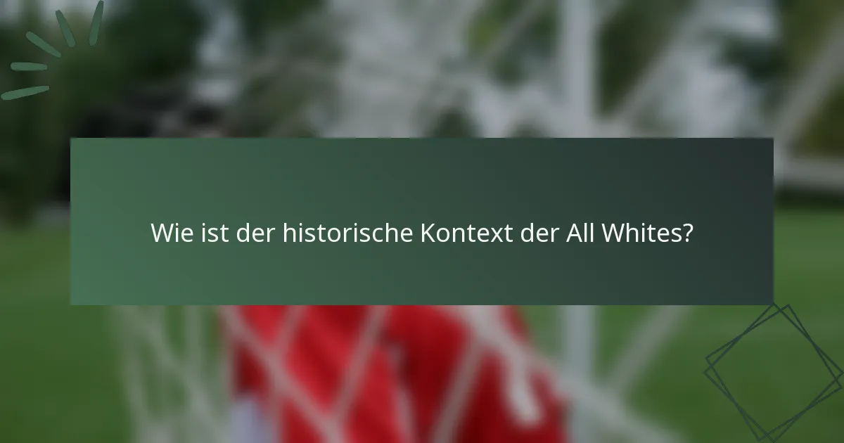 Wie ist der historische Kontext der All Whites?